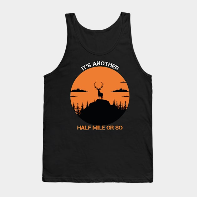 it's Another Half Mile Or So Tank Top by Coolthings